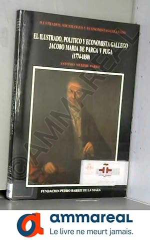 Seller image for El ilustrado, poltico y economista Jacobo Mara de Parga y Puga (1774-1850) for sale by Ammareal