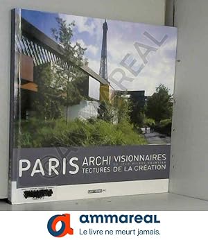 Image du vendeur pour Paris Architectures: Visionnaires de la cration mis en vente par Ammareal