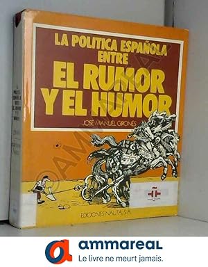 Imagen del vendedor de LA POLITICA ESPAOLA ENTRE EL RUMOR Y EL HUMOR. a la venta por Ammareal