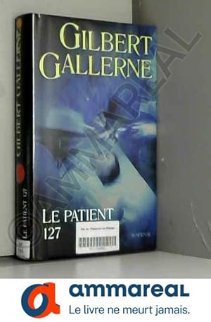 Image du vendeur pour Le patient 127 (Suspense) mis en vente par Ammareal