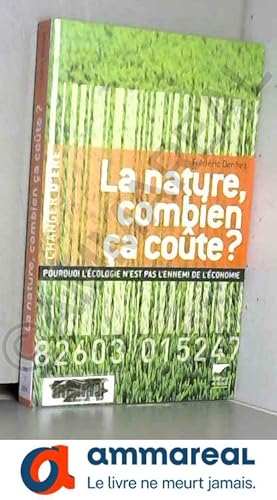 Bild des Verkufers fr La nature, combien a cote ? : Pourquoi l'cologie n'est pas l'ennemi de l'conomie zum Verkauf von Ammareal