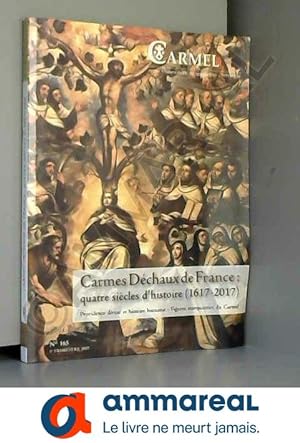 Bild des Verkufers fr Carmel - numro 165 Carmes Dchaux de France : quatre sicles d'histoire (1617-2017) zum Verkauf von Ammareal