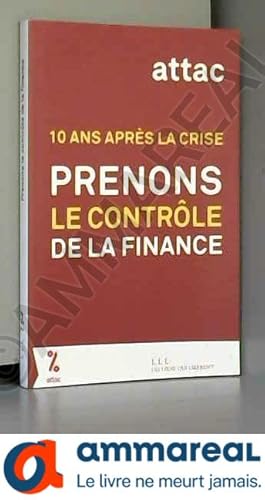 Imagen del vendedor de Prenons le contrle de la finance: 10 ans aprs la crise a la venta por Ammareal