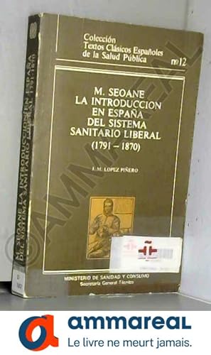 Bild des Verkufers fr M. Seoane : la introduccin en Espaa del sistema sanitario liberal (1791-1870) zum Verkauf von Ammareal