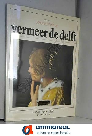Bild des Verkufers fr Tout l'oeuvre peint de Vermeer de Delft zum Verkauf von Ammareal