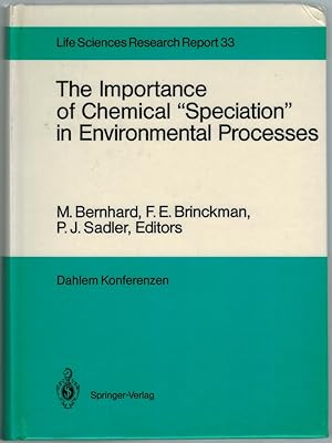 The Importance of Chemical "Speciation" in Environmental Processes. Report of the Dahlem Workshop...