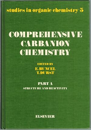 Comprehensive Carbanion Chemistry. Part A. Structure and Reacivity. [= Studies in Organic Chemist...