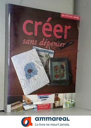 Image du vendeur pour Crer sans dpenser mis en vente par Ammareal