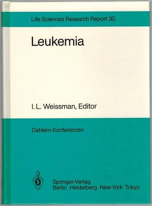 Leukemia. Report of the Dahlem Workshop ? Berlin 1983, November 13 - 18. With 4 photographs, 15 f...