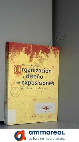 Seller image for Organizacin y diseo de exposiciones: Su relacin con el museo for sale by Ammareal