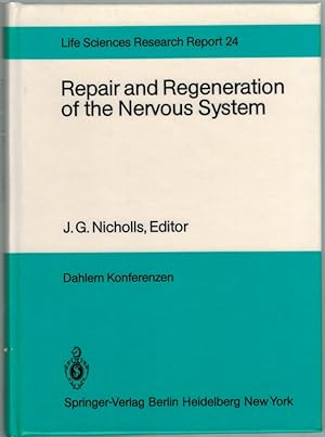 Repair and Regeneration of the Nervous System. Report of the Dahlem Workshop ? Berlin 1981, Novem...