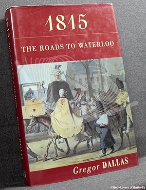 Seller image for 1815: The Roads to Waterloo for sale by BookLovers of Bath