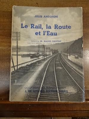 Le Rail, la Route, et l'Eau. Préface de Raoul Dautry.