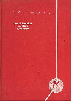 Imagen del vendedor de Die Universitt zu Kln 1919 - 1969. Herausgegeben von Wilhelm Katner a la venta por Paderbuch e.Kfm. Inh. Ralf R. Eichmann