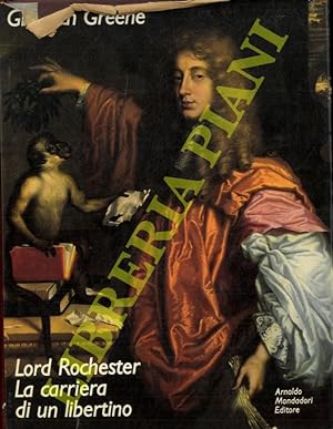 Lord Rochester. La carriera di un libertino.