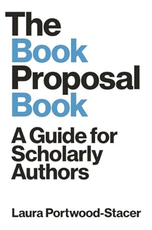 Image du vendeur pour Book Proposal Book : A Guide for Scholarly Authors mis en vente par GreatBookPrices