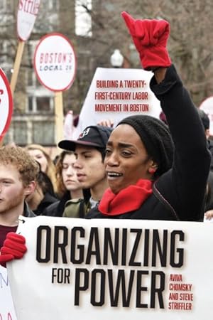 Seller image for Organizing for Power : Building a 21st Century Labor Movement in Boston for sale by GreatBookPrices