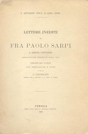 Bild des Verkufers fr LETTERE INEDITE DI FRA PAOLO SARPI A SIMONE CONTARINI, AMBASCIATORE VENETO IN ROMA, 1615. Pubblicate dagli autografi con prefazione e note. zum Verkauf von studio bibliografico pera s.a.s.