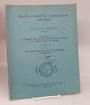 Image du vendeur pour Trans-Antarctic Expedition 1955-1958: Geology. 1.Theron Mountains, Shackleton Range and Whichaway Nunataks. With a section on Palaeomagnatism of the Dolerite Intrusions mis en vente par Attic Books (ABAC, ILAB)