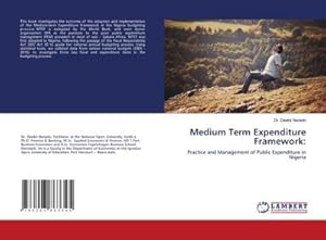 Seller image for Medium Term Expenditure Framework: : Practice and Management of Public Expenditure in Nigeria for sale by AHA-BUCH GmbH