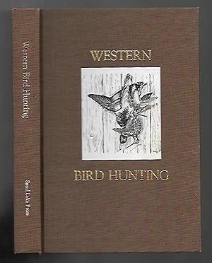 Seller image for Western Bird Hunting (Limited Edition) for sale by K. L. Givens Books