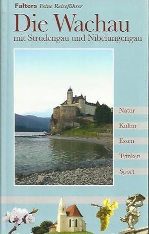 Bild des Verkufers fr Die Wachau mit Strudengau und Nibelungengau: Kultur, Natur, Ausflge, Wanderungen und kulinarische Ziele von Ardagger, dem Tor zum Strudengau, ber die Nibelungenstadt Pchlarn und die berhmten Weinorte der Wachau bis nach Krems zum Verkauf von bcher-stapel