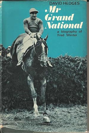 Mr Grand National. The Story of Fred Winter. Jockey and Trainer