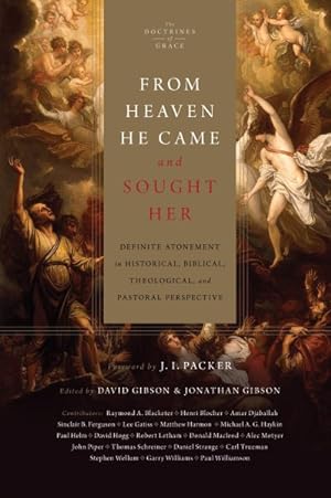 Seller image for From Heaven He Came and Sought Her : Definite Atonement in Historical, Biblical, Theological, and Pastoral Perspective for sale by GreatBookPrices