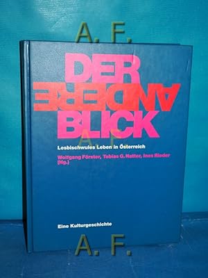 Seller image for Der andere Blick : lesbischwules Leben in sterreich , eine Kulturgeschichte [erscheint zur nicht stattgefundenen Ausstellung "Der Andere Blick", im Historischen Museum der Stadt Wien, anllich von Europride Wien im Juni 2001]. for sale by Antiquarische Fundgrube e.U.