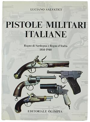 PISTOLE MILITARI ITALIANE. Regno di Sardegna e Regno d'Italia 1814-1940.: