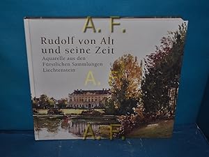 Seller image for Rudolf von Alt und seine Zeit : Aquarelle aus den Frstlichen Sammlungen Liechtenstein. herausgegeben von Klaus Albrecht Schrder , mit Texten von Anna Hanreich, Stefanie Hoffmann-Gudehus, Johann Krftner und Werner Telesko , Albertina for sale by Antiquarische Fundgrube e.U.