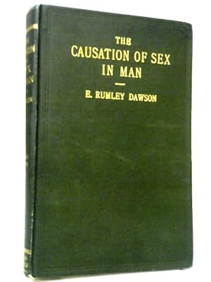 Bild des Verkufers fr The Causation of Sex in Man, A New Theory of Sex Based on Clinical Materials zum Verkauf von World of Rare Books