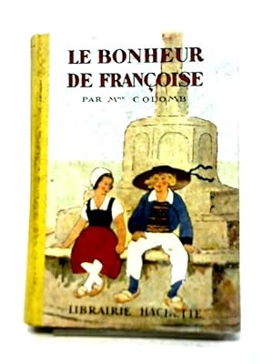 Imagen del vendedor de Le Bonheur de Françoise a la venta por World of Rare Books