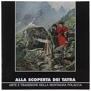 ALLA SCOPERTA DEI TATRA. Arte e tradizione della montagna polacca.: