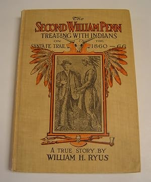 Seller image for The Second William Penn: A True Account of Incidents that Happened Along the Old Santa Fe Trail in the Sixties for sale by Page 1 Books - Special Collection Room