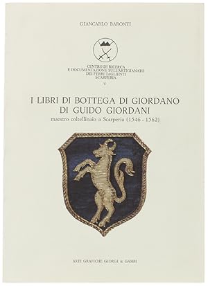 I LIBRI DI BOTTEGA DI GIORDANO DI GUIDO GIORDANI maestro coltellinaio a Scarperia (1546-1562):