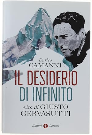 Imagen del vendedor de IL DESIDERIO DI INFINITO. Vita di Giusto Gervasutti.: a la venta por Bergoglio Libri d'Epoca