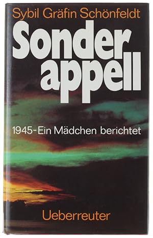 SONDERAPPELL. 1945 - Ein Mädchen berichtet.: