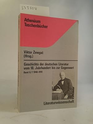 Seller image for Geschichte der deutschen Literatur vom 18. Jahrhundert bis zur Gegenwart Band II/ 1 1848 - 1918 for sale by ANTIQUARIAT Franke BRUDDENBOOKS