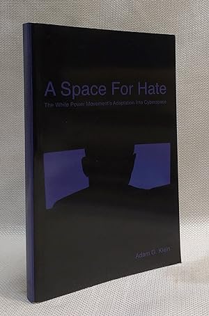 A Space for Hate: The White Power Movement's Adaptation Into Cyberspace