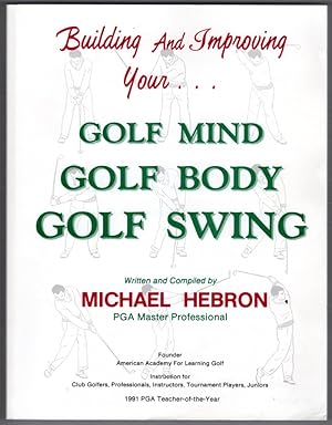 Building and Improving Your Golf Mind, Golf Body, Golf Swing