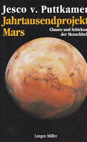 Imagen del vendedor de Jahrtausendprojekt Mars : Chance und Schicksal der Menschheit. a la venta por Versandantiquariat Nussbaum