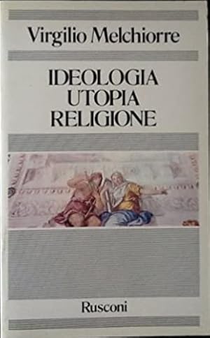Bild des Verkufers fr Ideologia, utopia, religione. zum Verkauf von FIRENZELIBRI SRL