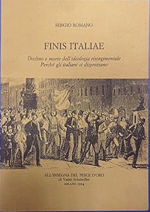 Bild des Verkufers fr Finis Italiae. Declino e morte dell'ideologia risorgimentale. Perch gli italiani si disprezzano. zum Verkauf von FIRENZELIBRI SRL