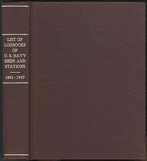 Bild des Verkufers fr List of Logbooks of U.S. Navy Ships, Stations, and Miscellaneous Units, 1801-1947 zum Verkauf von Between the Covers-Rare Books, Inc. ABAA