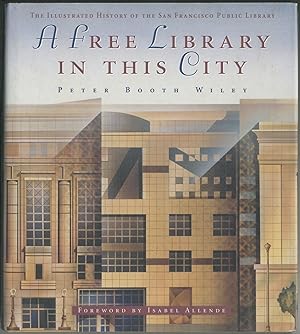 A Free Library in This City: The Illustrated History of the San Francisco Public Library