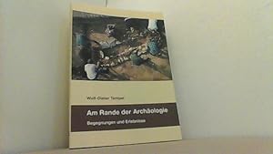 Imagen del vendedor de Am Rande der Archologie. Begegnungen und Erlebnisse. a la venta por Antiquariat Uwe Berg