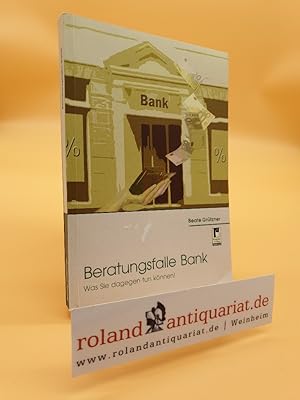 Immagine del venditore per Beratungsfalle Bank : was Sie dagegen tun knnen! / Beate Grtzner venduto da Roland Antiquariat UG haftungsbeschrnkt