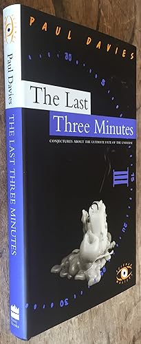 The Last Three Minutes; Conjecture about the Ultimate Fate of the Universe