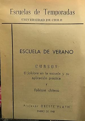 Escuela de Verano. Cursos : el folclore en la escuela y su aplicación práctica y Folclor chileno ...